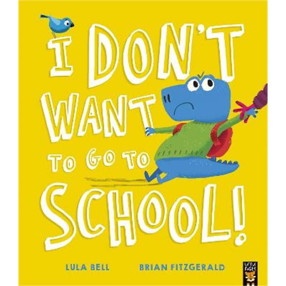 I Don't Want to Go to School! (Paperback) - Lula Bell